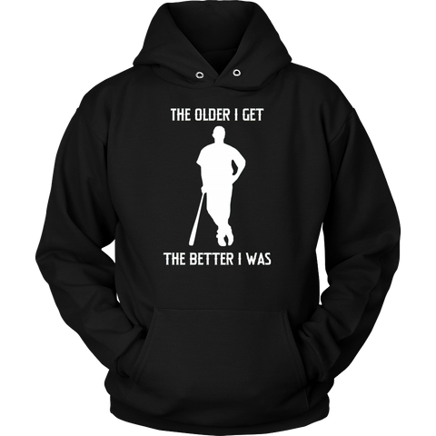 "The Older I Get, The Better I Was" Adult Hoodie
