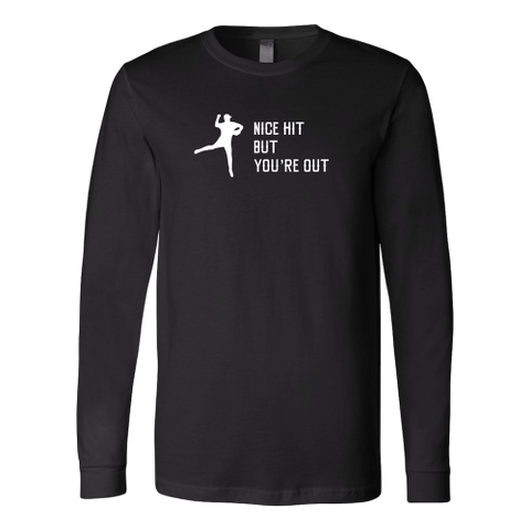 "Nice Hit But You're Out" Long Sleeve Adult T-Shirt