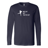 "Nice Hit But You're Out" Long Sleeve Adult T-Shirt