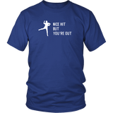 "Nice Hit But You're Out" Adult T-Shirt