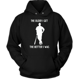 "The Older I Get, The Better I Was" Adult Hoodie