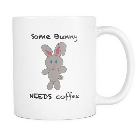 Some Bunny Needs Coffee - 11oz Ceramic Mug